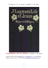 예수의 평신도 일반인 생활.A Layman"s Life of Jesus, by Samuel H. M. Byers