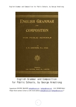 공립학교 영어문법과작문.English Grammar and Composition for Public Schools, by George Armstrong