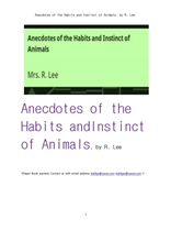동물들의 본능과 습관들의 일화 이야기들.Anecdotes of the Habits and Instinct of Animals, by R. Lee