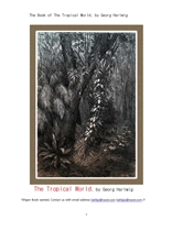열대지방 세계의 동식물들.The Book of The Tropical World, by Georg Hartwig