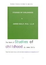 아동의 성장과정에서 언어와행동 심리의 발달에관한 연구들.The Book of Studies of childhood, by James S