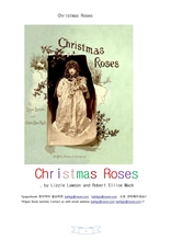 크리스마스 장미꽃다발. Christmas Roses , by Lizzie Lawson and Robert Ellice Mack