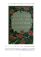 크리스마스의 작은 책자.A Little Book of Christmas, by John Kendrick Bangs