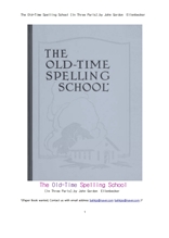 옛날에 바르게 철자를 쓰는 학교의 시.The Old-Time Spelling School (In Three Parts),by John Gordon Ell