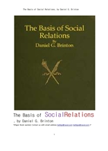 윤리적 심리학의연구에서 본 사회적관계의 기초.The Basis of Social Relations, by Daniel G. Brinton