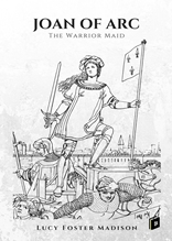 Joan of Arc the Warrior Maid