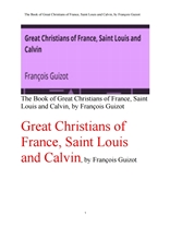 성 루이스왕과 칼빈,프랑스의 위대한 기독교인들. Great Christians of France, Saint Louis and Calvin, b