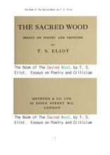 티 에스 엘리옷의 시론과 비평론에서 신성한 나무.The Book of The Sacred Wood, by T. S. Eliot