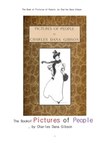 깁손의 사람을 대상으로한 그림들.The Book of Pictures of People, by Charles Dana Gibson