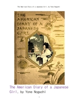 일본 소녀의 미국인 일기.The American Diary of a Japanese Girl, by Yone Noguchi