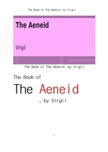 베르길리우스의 아이네이스 . The Book of The Aeneid, by Virgil