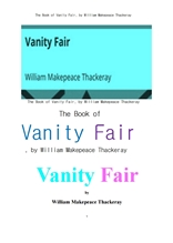 영국작가 데커리의 허영의 시장, 虛榮의 市場. The Book of Vanity Fair, by William Makepeace Thackeray