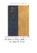 소년과 소녀를 위한 제임스 폴레이의 운문 시집.The Book of Boys and Girls,The Verses of James W. Foley