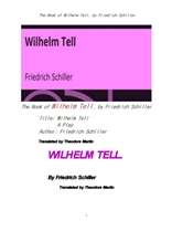 쉴러의 빌헬름 텔, 윌리엄 텔. The Book of Wilhelm Tell, by Friedrich Schiller