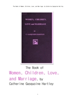 여성 아동 사랑 그리고 결혼.The Book of Women, Children, Love, and Marriage, by Catherine Gasquoine H