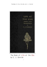 동물원의 동물들의 생활. The Book of Life at the Zoo, by C. J. Cornish