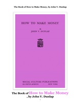 어떻게 돈을 만드는가,돈을 만드는 법.The Book of How to Make Money, by John V. Dunlap