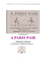 패리스 페어 짝꿍이 하루동안 한것들.The Book of A Paris pair; Their day's doings, by Beatrice Bradshaw Brown