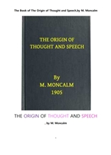 생각과 말하기의 기원. The Book of The Origin of Thought and Speech,by M. Moncalm