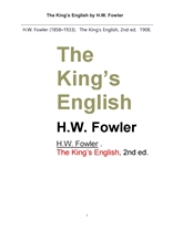 Fowler 의 영국 (표준 정통) 영어. The King’s English by H.W. Fowler