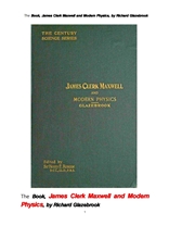 맥스웰과 현대 물리학. The Book, James Clerk Maxwell and Modern Physics, by Richard Glazebrook