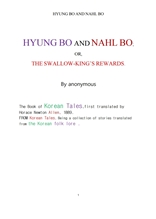 흥보 와 놀부 이야기. HYUNG BO AND NAHL BO; OR, THE SWALLOW-KING’S REWARDS. By anonymous