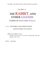 토끼전, 별주부전 鼈主簿傳 . THE RABBIT, AND OTHER LEGENDS. STORIES OF BIRDS AND ANIMALS. by anonymous.