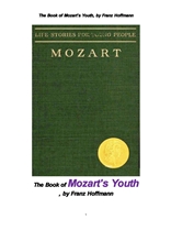 모차르트 의 청년기. The Book of Mozart's Youth, by Franz Hoffmann