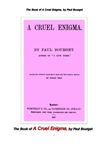 잔혹한 수수께기같은 사람 것 일 .The Book of A Cruel Enigma, by Paul Bourget