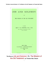 구약성서의 욥기와 솔로몬의 지혜.The Book of Job and Solomon: Or, The Wisdom of the Old Testament, by Thomas Kelly Cheyne