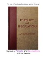 예술 작품의 상세한 묘사 및 추측. The Book of Portraits and Speculations, by Arthur Ransome