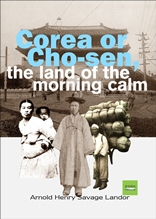 Corea or Cho-sen, the land of the morning calm