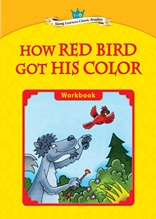How Red Bird Got His Color - Young Learners Classic Readers Level 1